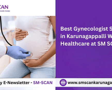 Best Gynecologist Services in Karunagappalli – Complete Women’s Healthcare at SM SCAN