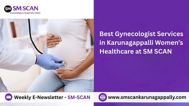 Best Gynecologist Services in Karunagappalli – Complete Women’s Healthcare at SM SCAN