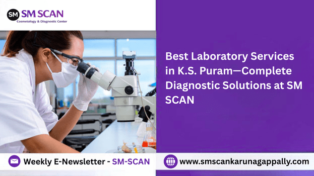Best Laboratory Services in K.S. Puram—Complete Diagnostic Solutions at SM SCAN