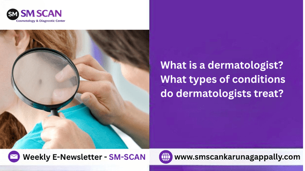 What is a dermatologist? What types of conditions do dermatologists treat?
